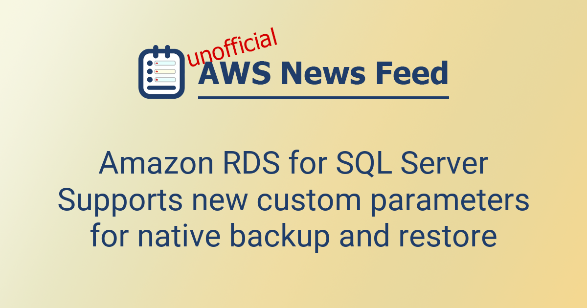 Amazon RDS for SQL Server Supports new custom parameters for native ...