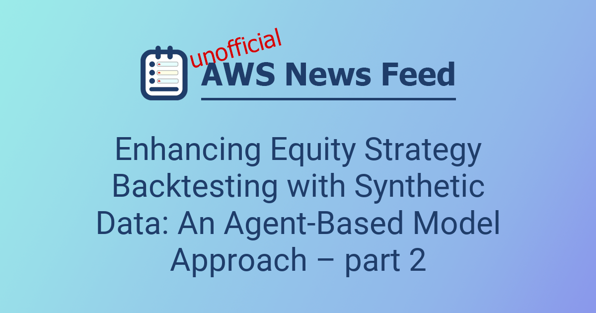 Enhancing Equity Strategy Backtesting with Synthetic Data: An Agent ...