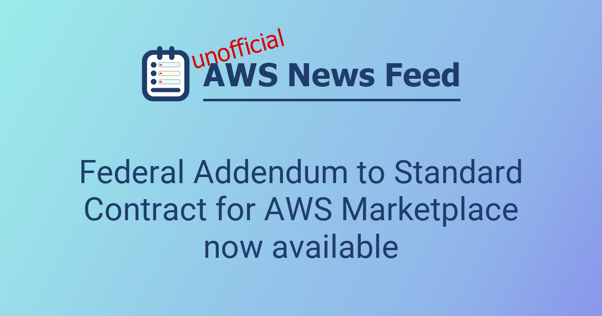 Federal Addendum to Standard Contract for AWS Marketplace now available ...
