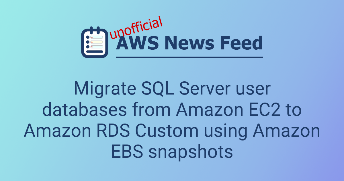 Migrate SQL Server user databases from Amazon EC2 to Amazon RDS Custom ...