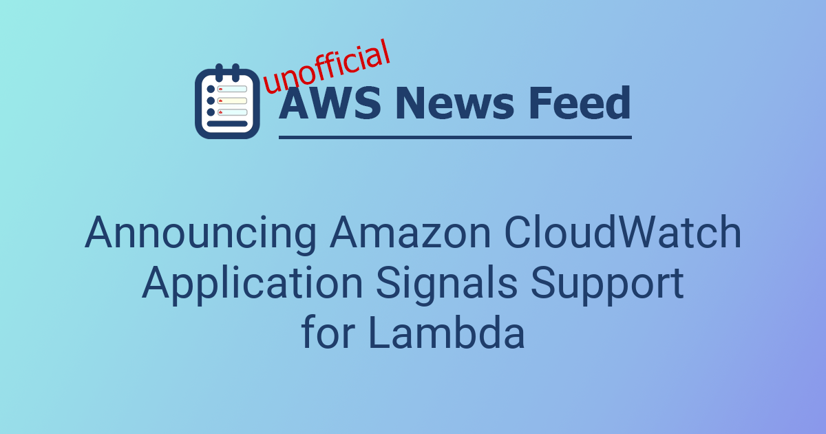 Announcing Amazon CloudWatch Application Signals Support for Lambda ...