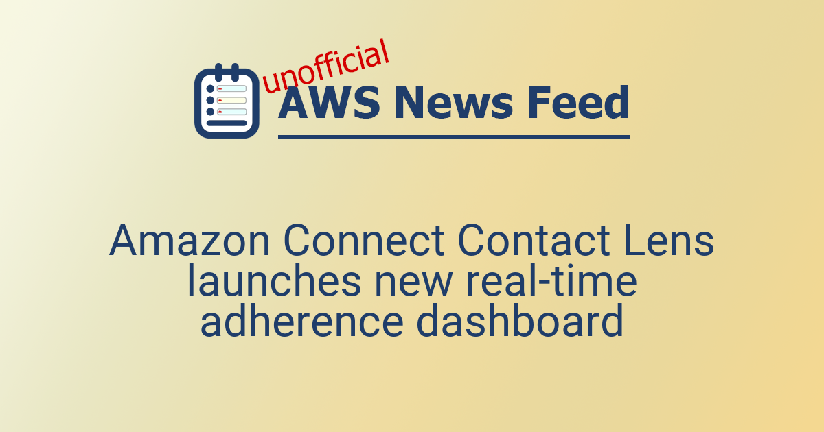 Amazon Connect Contact Lens launches new real-time adherence dashboard ...