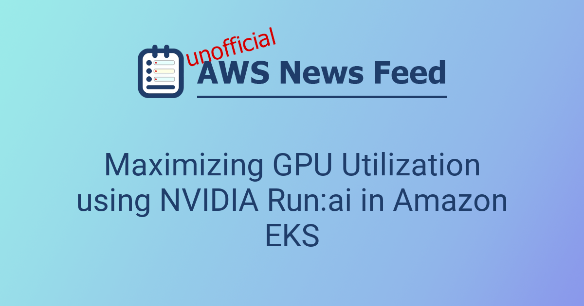Maximizing GPU Utilization using NVIDIA Run:ai in Amazon EKS | The AWS ...