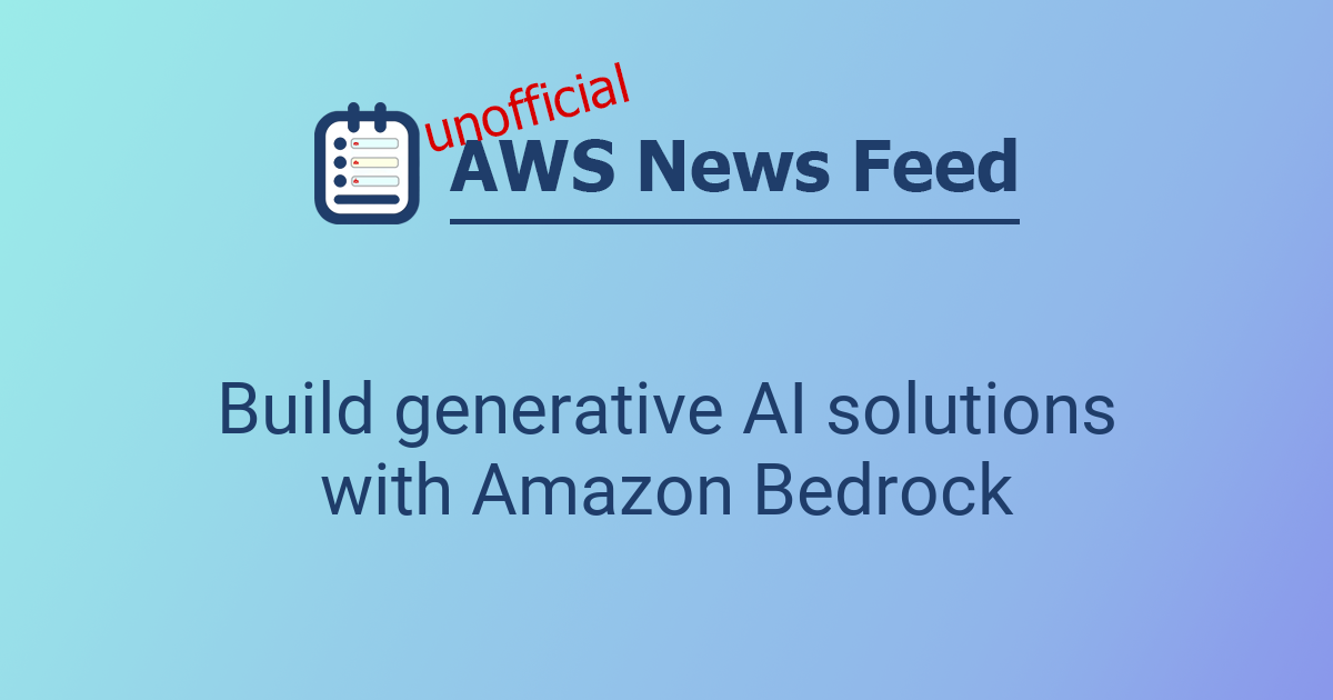 Build generative AI solutions with Amazon Bedrock | The AWS News Feed