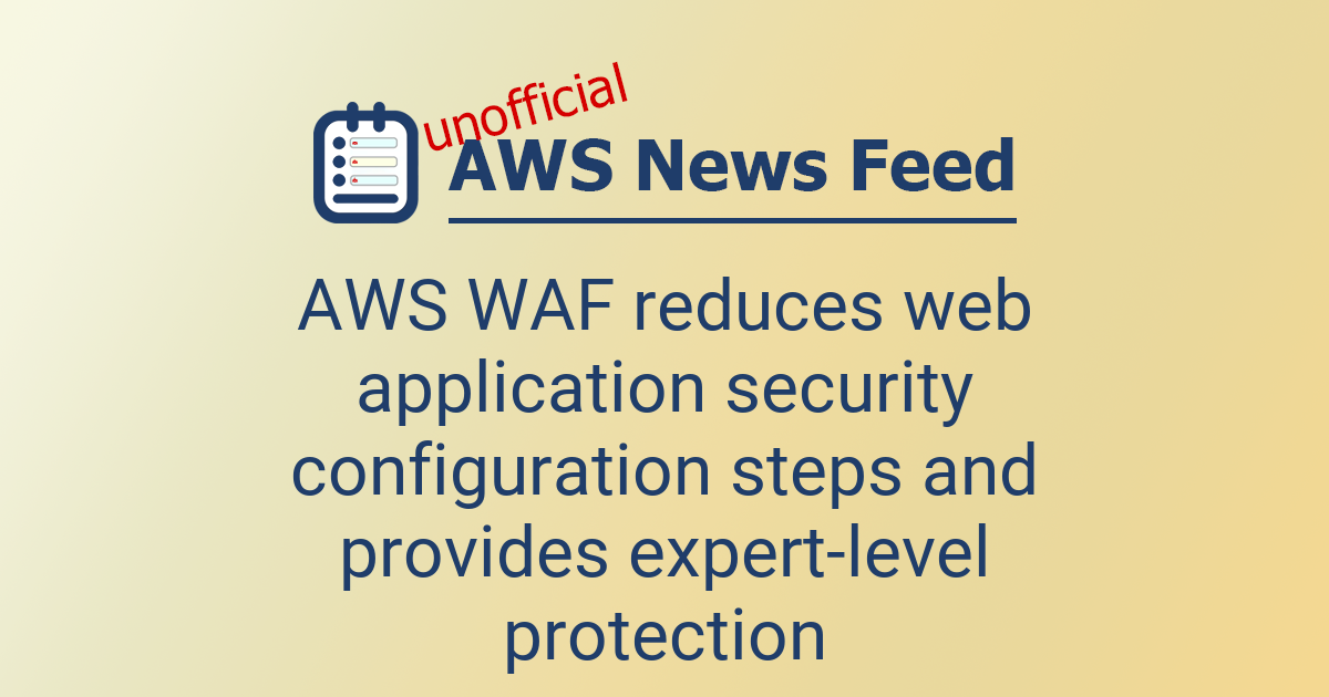 AWS WAF reduces web application security configuration steps and ...