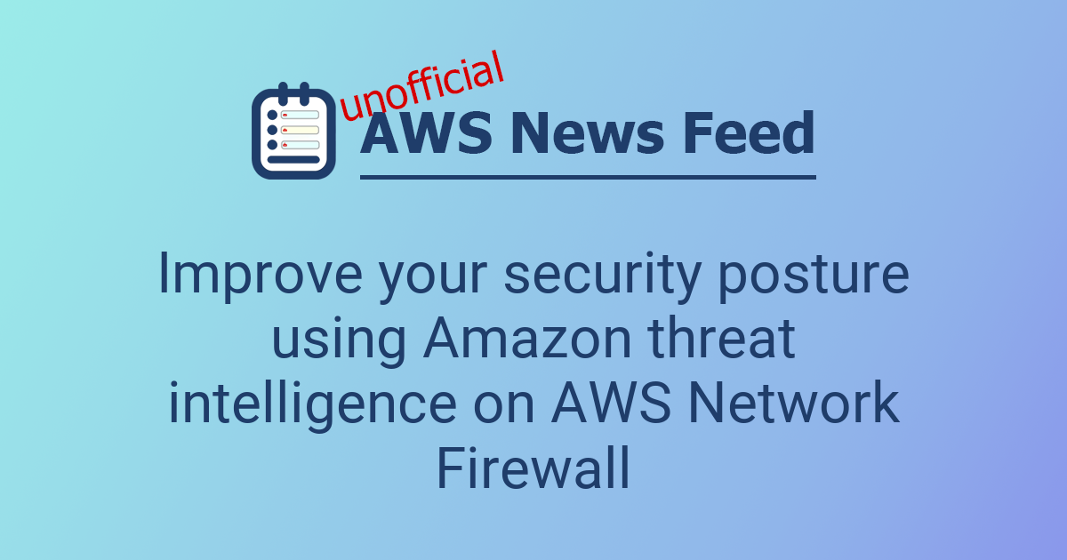 Improve your security posture using Amazon threat intelligence on AWS ...