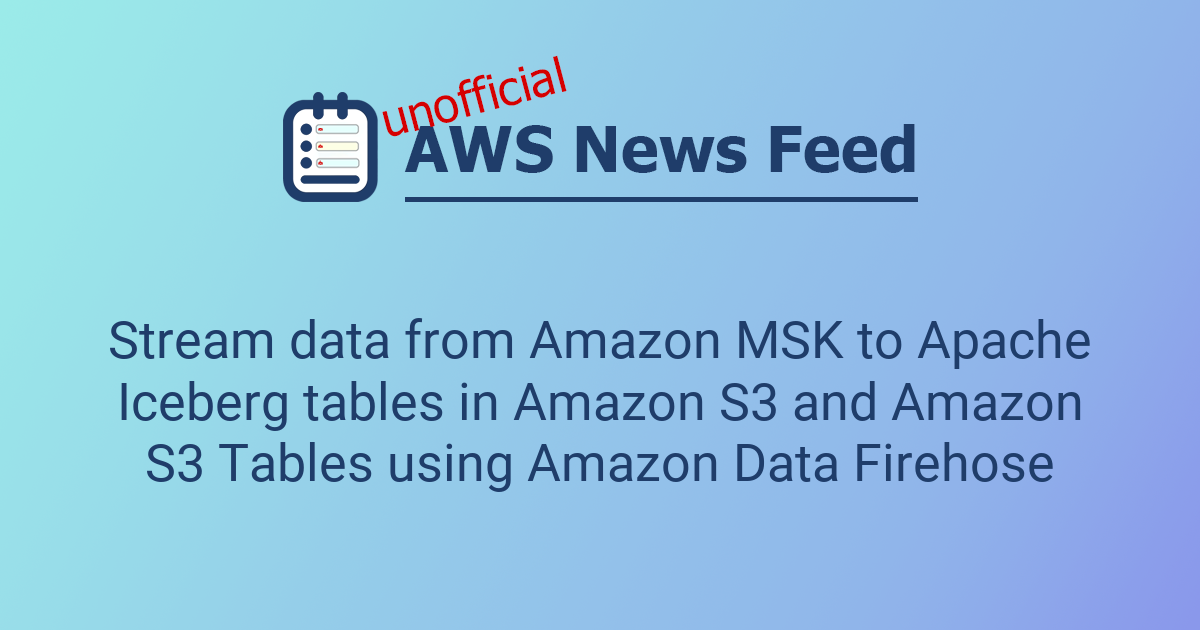 Stream data from Amazon MSK to Apache Iceberg tables in Amazon S3 and ...