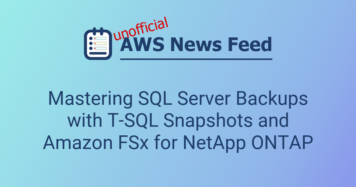Mastering SQL Server Backups with T-SQL Snapshots and Amazon FSx for ...
