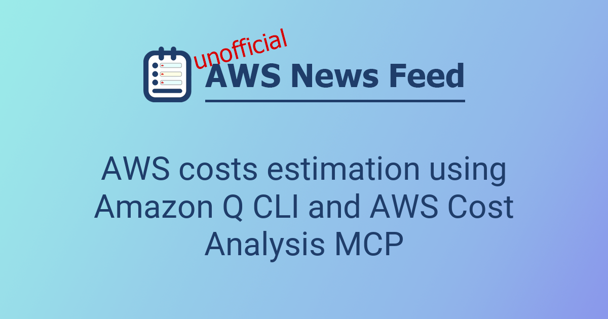AWS costs estimation using Amazon Q CLI and AWS Cost Analysis MCP | The ...