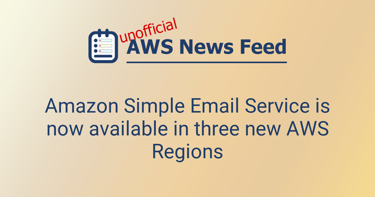 Amazon Simple Email Service is now available in three new AWS Regions ...
