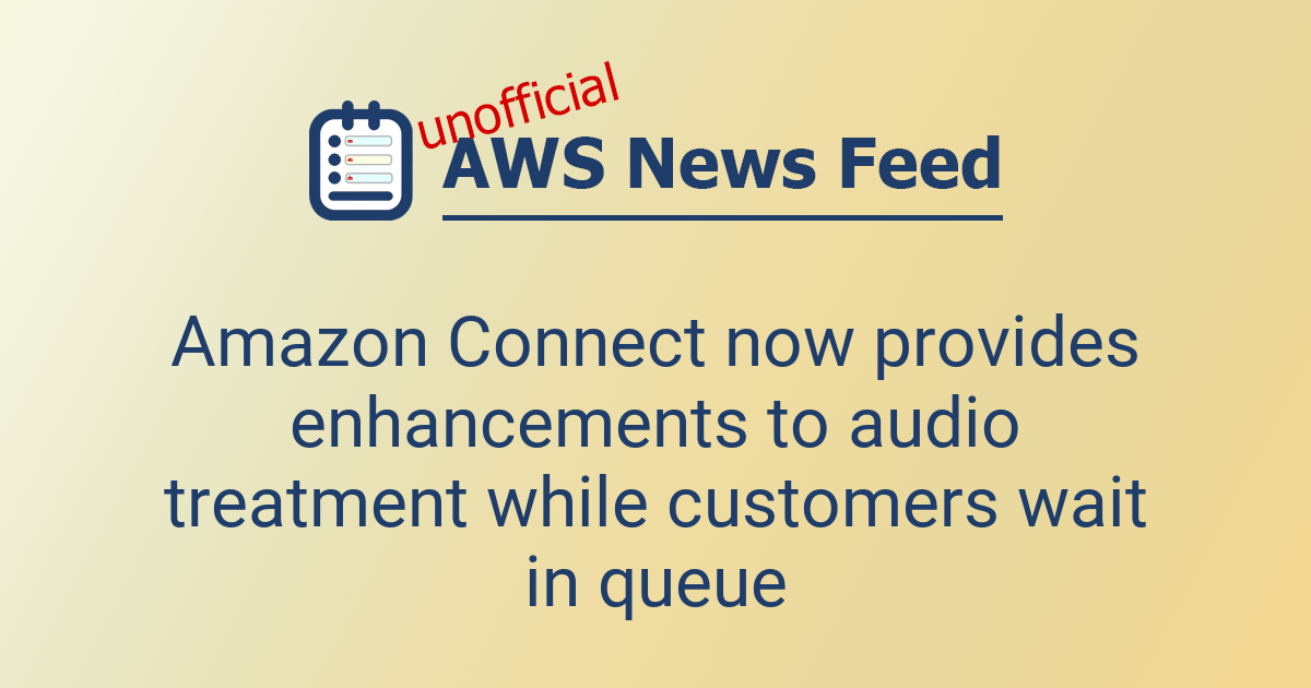 Amazon Connect now provides enhancements to audio treatment while ...