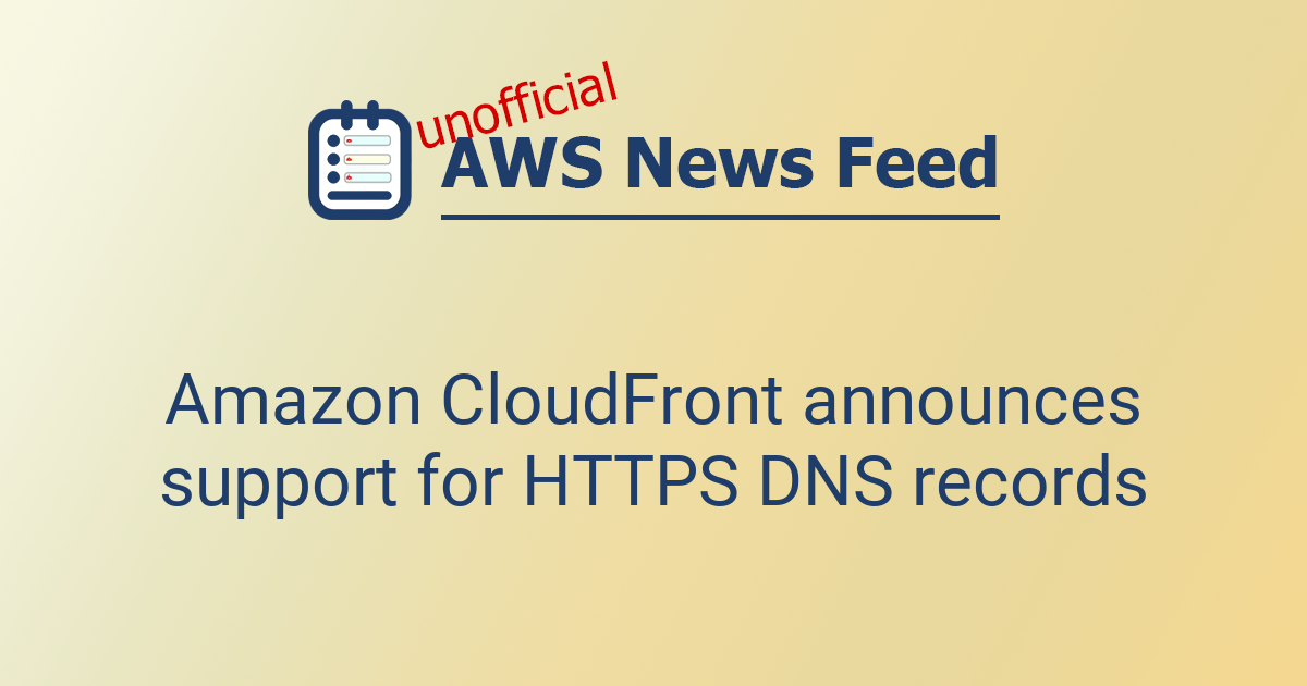Amazon CloudFront announces support for HTTPS DNS records | The AWS ...