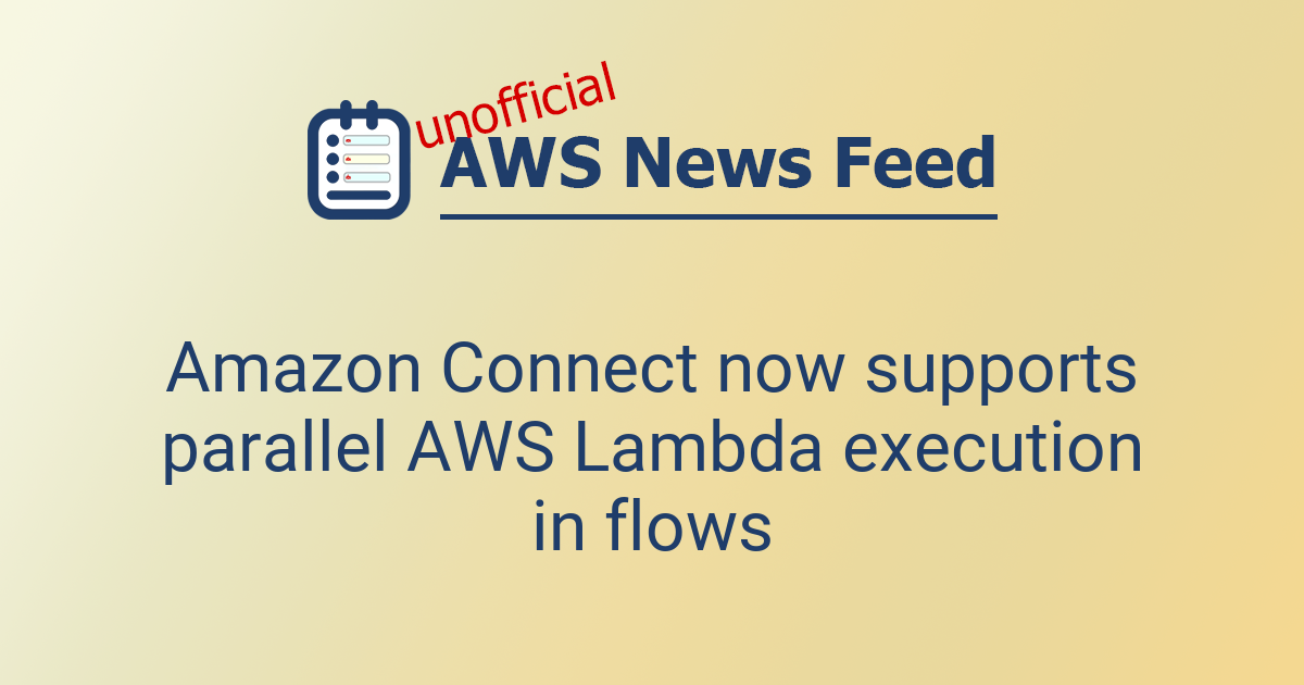Amazon Connect now supports parallel AWS Lambda execution in flows ...