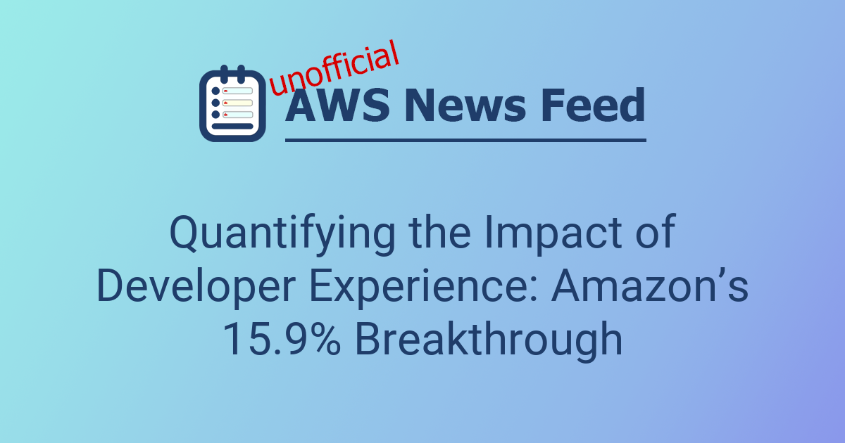 Quantifying the Impact of Developer Experience: Amazon’s 15.9% ...