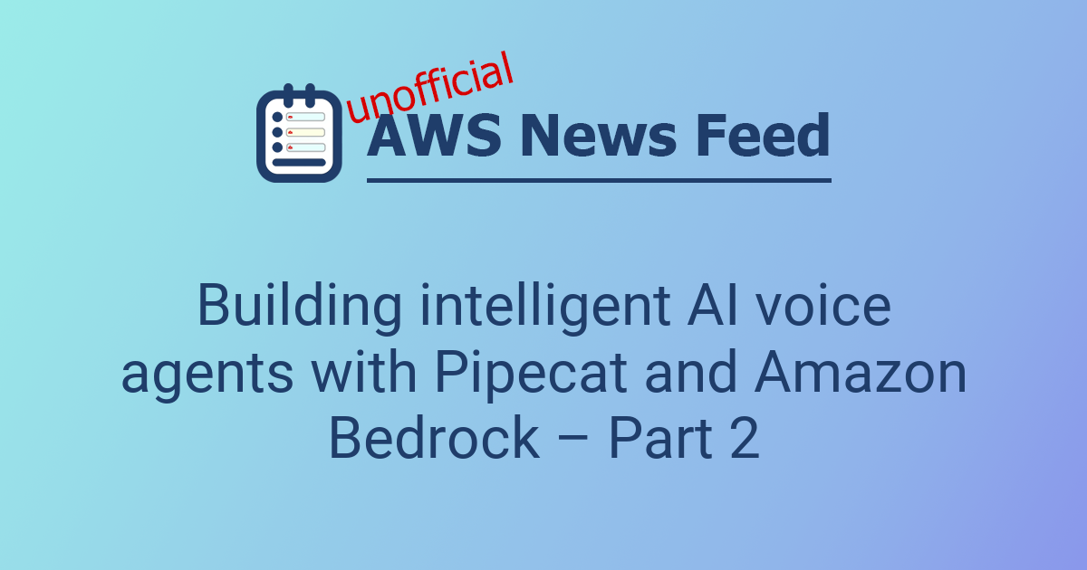 Building intelligent AI voice agents with Pipecat and Amazon Bedrock ...