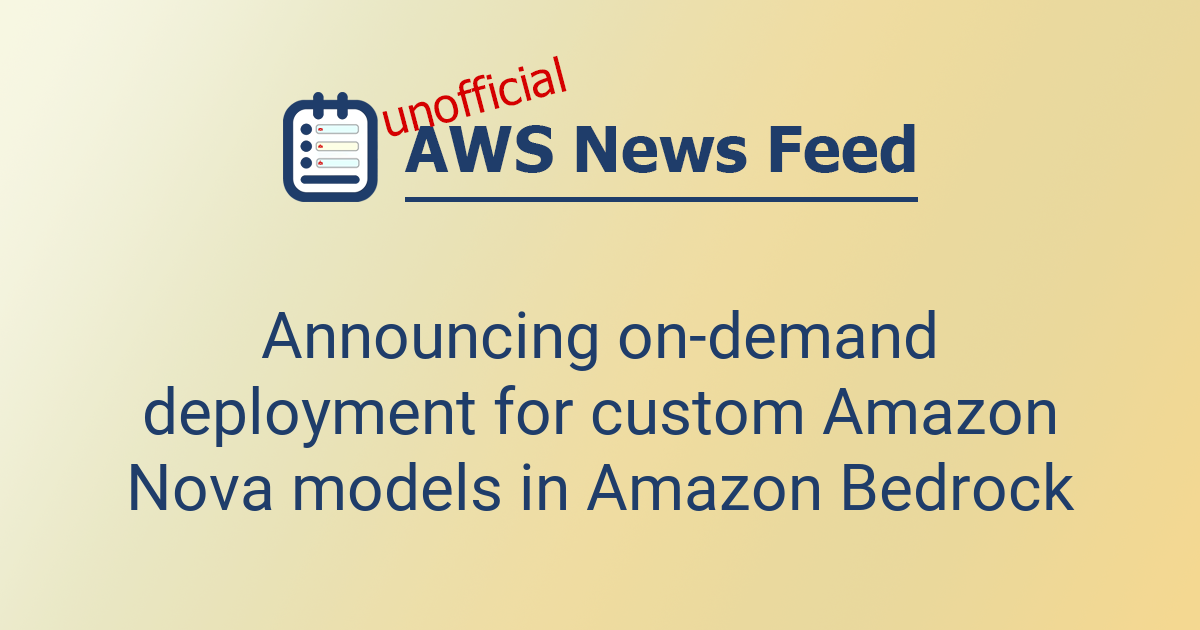 Announcing on-demand deployment for custom Amazon Nova models in Amazon ...