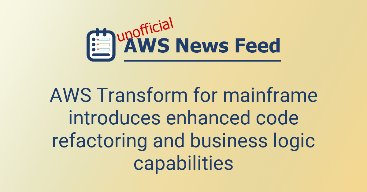 AWS Transform for mainframe introduces enhanced code refactoring and ...