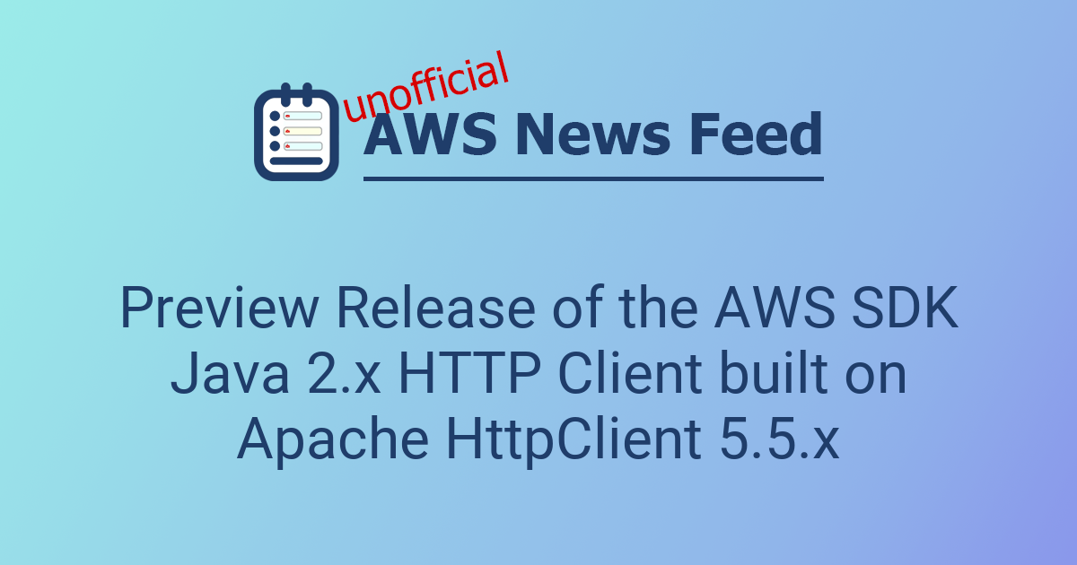 Preview Release of the AWS SDK Java 2.x HTTP Client built on Apache ...