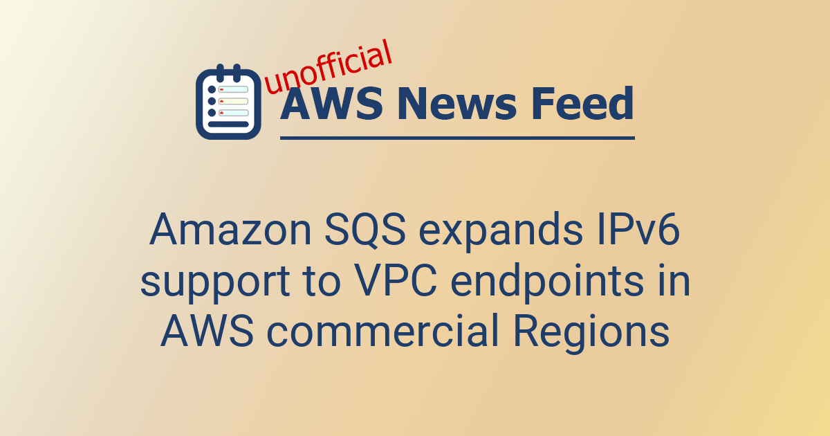 Amazon SQS expands IPv6 support to VPC endpoints in AWS commercial ...