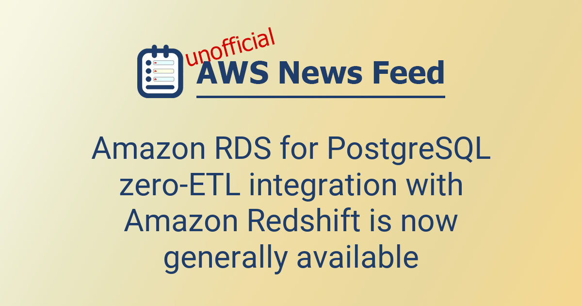 Amazon RDS for PostgreSQL zero-ETL integration with Amazon Redshift is ...