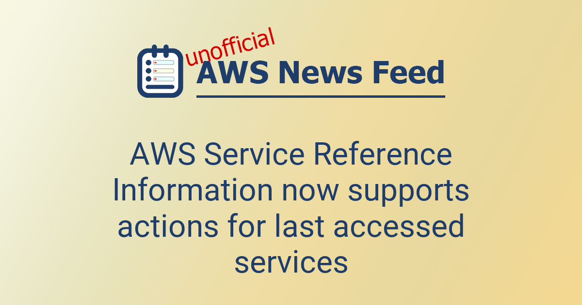 AWS Service Reference Information now supports actions for last ...