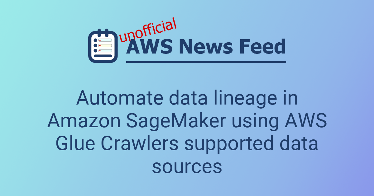Automate data lineage in Amazon SageMaker using AWS Glue Crawlers ...
