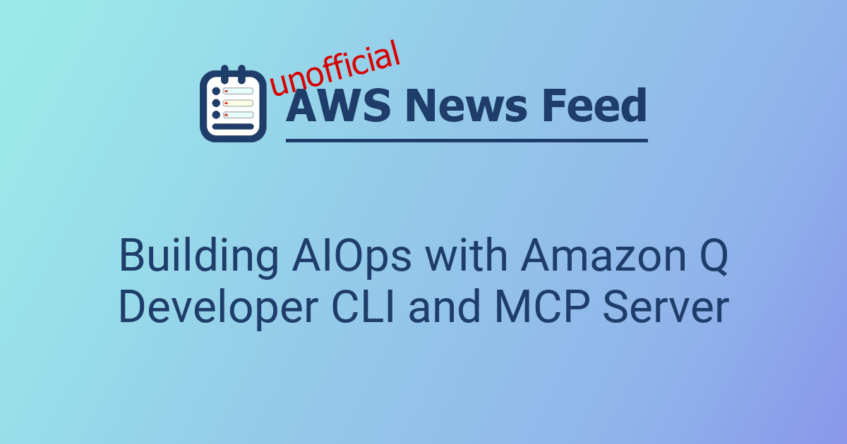 Building AIOps with Amazon Q Developer CLI and MCP Server | The AWS ...