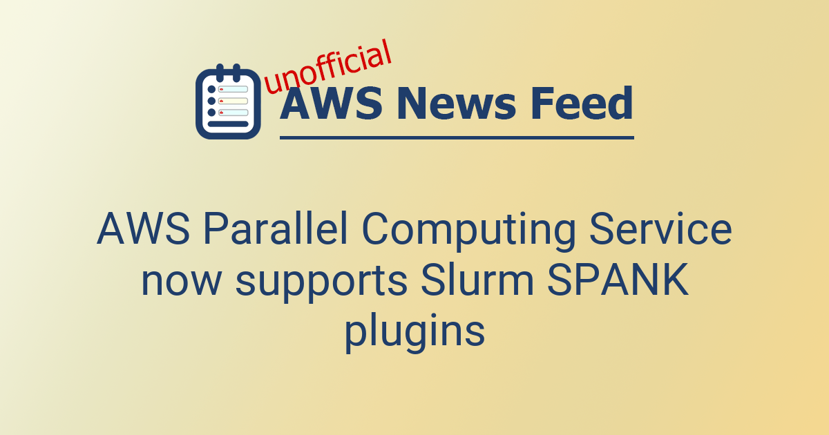AWS Parallel Computing Service now supports Slurm SPANK plugins | The ...