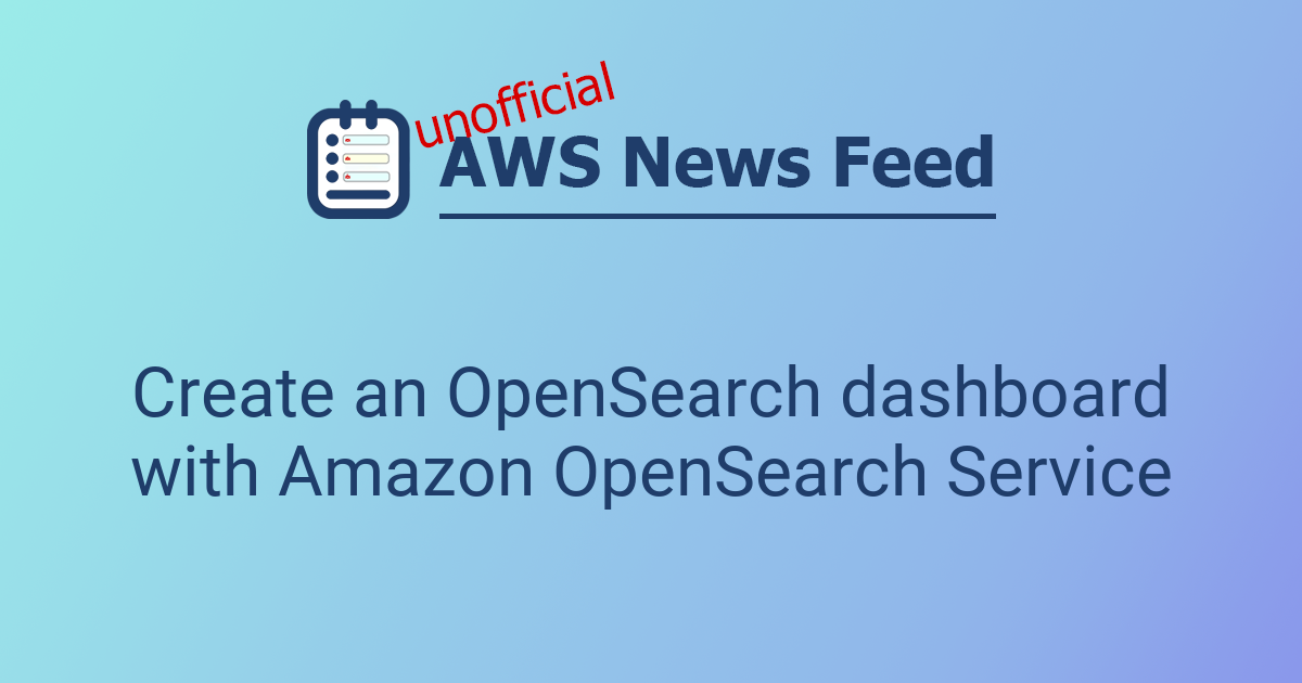 Create an OpenSearch dashboard with Amazon OpenSearch Service | The AWS ...