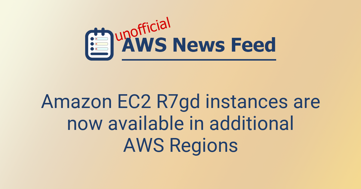 Amazon EC2 R7gd instances are now available in additional AWS Regions ...