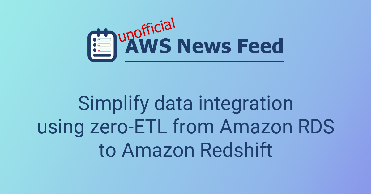 Simplify data integration using zero-ETL from Amazon RDS to Amazon ...