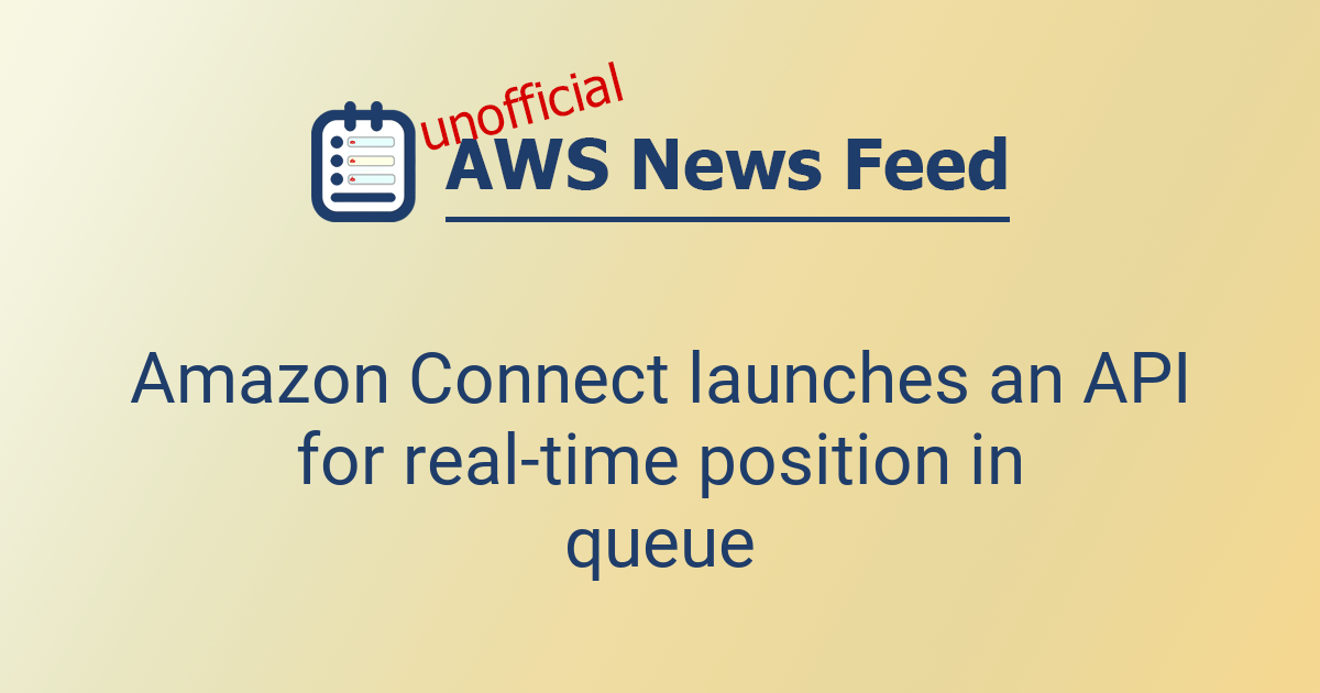 Amazon Connect launches an API for real-time position in queue | The ...