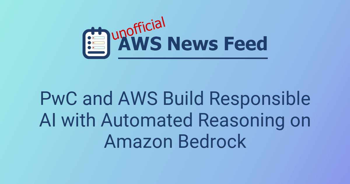 PwC and AWS Build Responsible AI with Automated Reasoning on Amazon ...