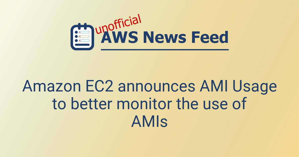 Amazon EC2 announces AMI Usage to better monitor the use of AMIs | The ...