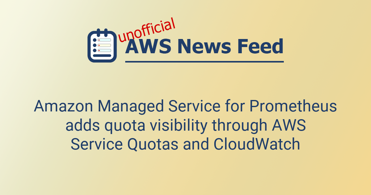 Amazon Managed Service for Prometheus adds quota visibility through AWS ...