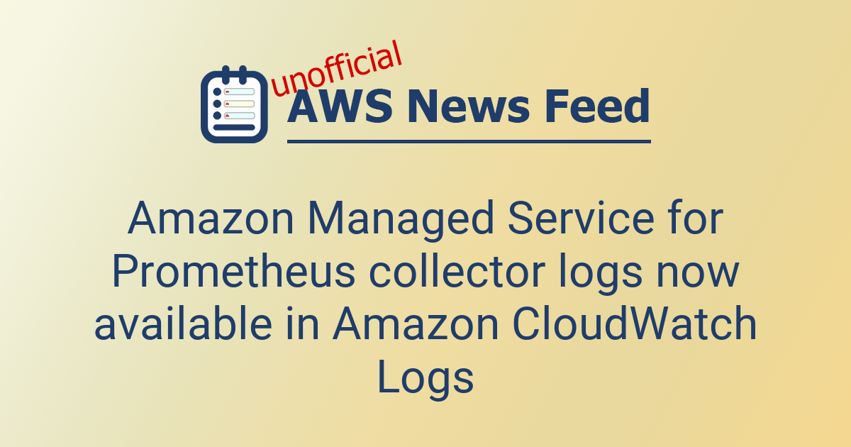 Amazon Managed Service for Prometheus collector logs now available in ...