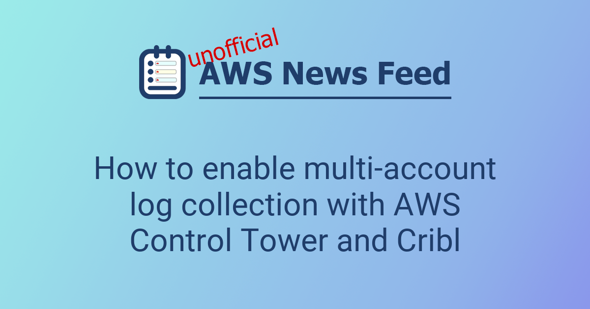 How to enable multi-account log collection with AWS Control Tower and ...