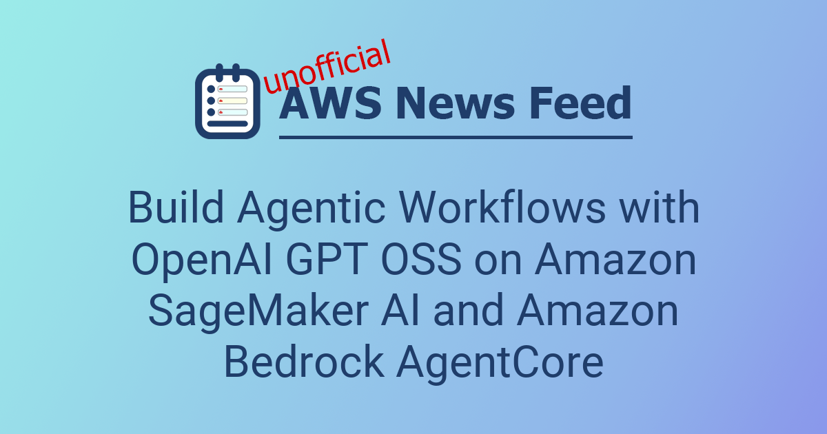 Build Agentic Workflows with OpenAI GPT OSS on Amazon SageMaker AI and ...