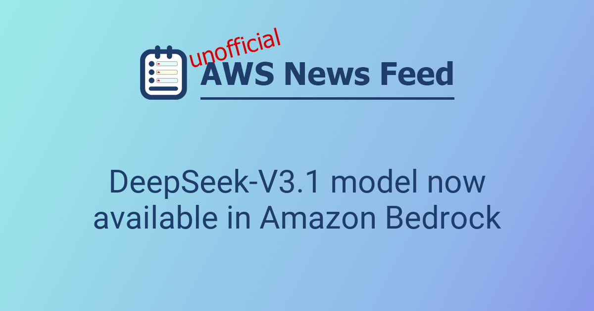 DeepSeek-V3.1 model now available in Amazon Bedrock | The AWS News Feed