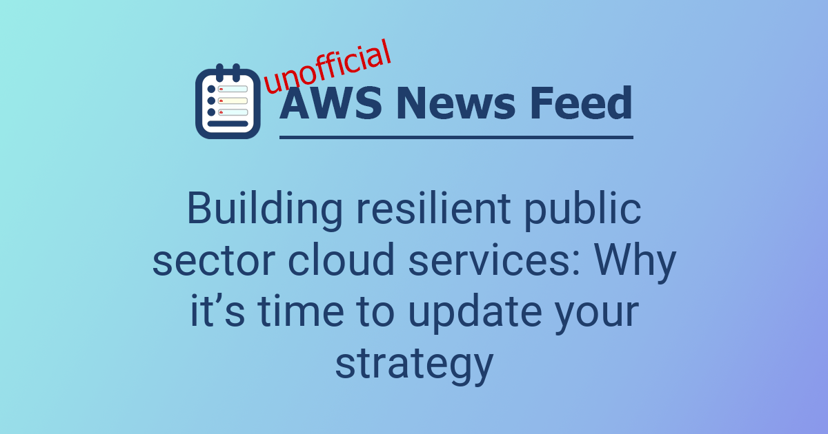 Building resilient public sector cloud services: Why it’s time to ...
