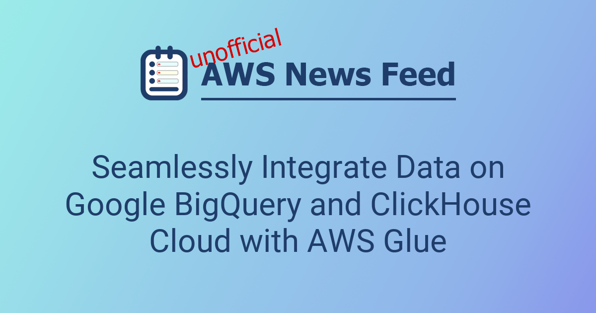 Seamlessly Integrate Data on Google BigQuery and ClickHouse Cloud with ...