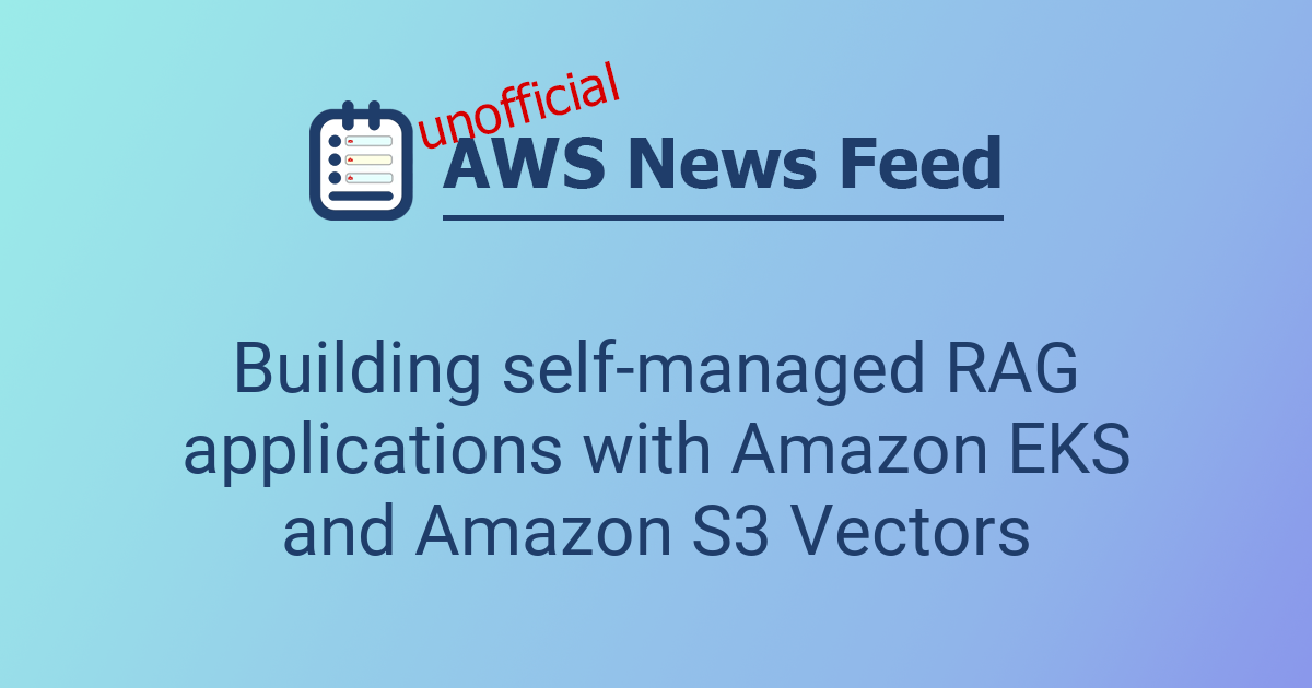 Building self-managed RAG applications with Amazon EKS and Amazon S3 ...