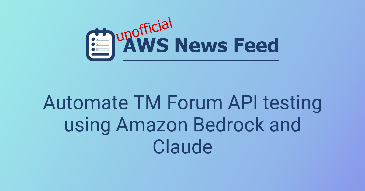 Tm Forum Api Automate TM Forum API testing using Amazon Bedrock and Claude | The AWS ...