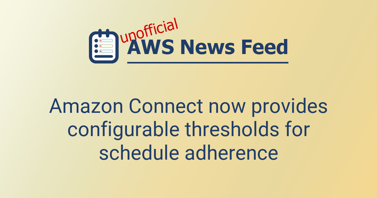Amazon Connect now provides configurable thresholds for schedule ...