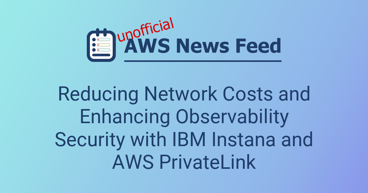 Reducing Network Costs and Enhancing Observability Security with IBM ...