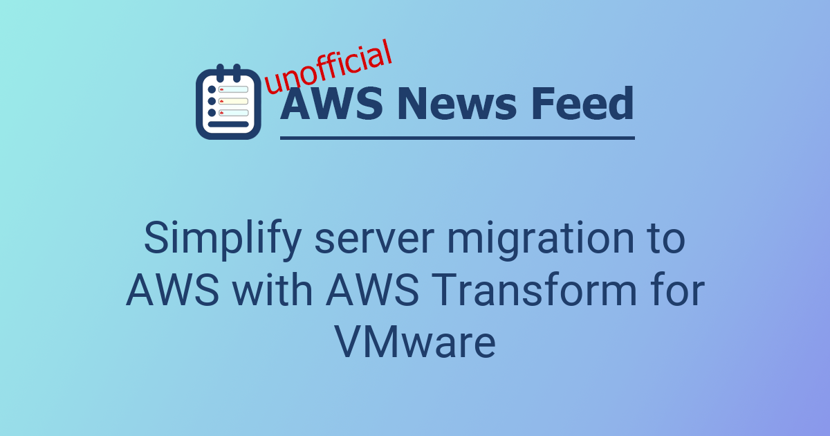 Simplify server migration to AWS with AWS Transform for VMware | The ...