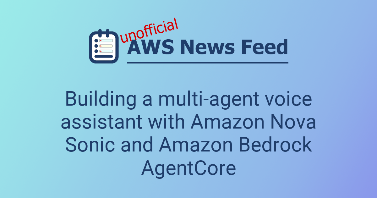 Building a multi-agent voice assistant with Amazon Nova Sonic and ...