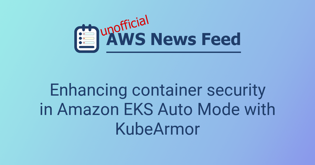 Enhancing container security in Amazon EKS Auto Mode with KubeArmor