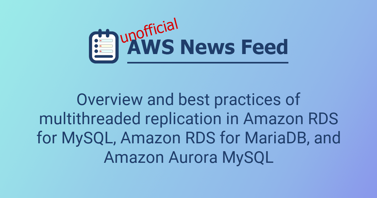 Overview and best practices of multithreaded replication in Amazon RDS ...