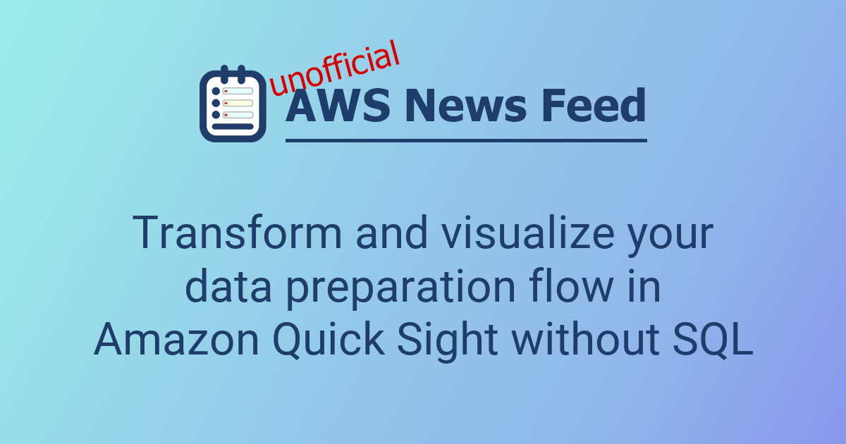 Transform and visualize your data preparation flow in Amazon Quick ...